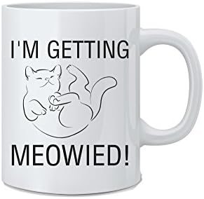 I'm Getting Meowied - Funny Cat Mug - 11 oz White Coffee Mug - Great Novelty Gift for Engagement Party, Wedding, Bride, Groom,Wife, Husband, Co-Worker, Boss and Friends by Mad Ink Fashions
