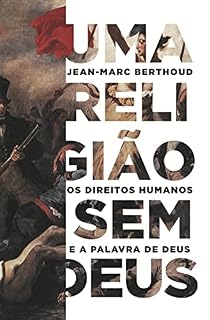 Livro Uma religião sem Deus: Os direitos humanos e a Palavra de Deus