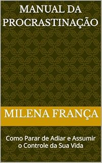 Livro Manual da procrastinação: Como Parar de Adiar e Assumir o Controle da Sua Vida