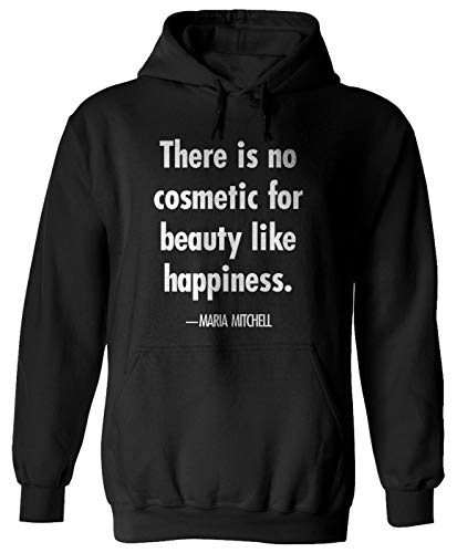 There is no Cosmetic for Beauty Like Happiness.- Maria Mitchell Quote Hoodie