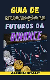Livro GUIA DE NEGOCIAÇÃO DE FUTUROS DA BINANCE: Técnicas avançadas de negociação - negociação algorítmica, análise técnica, psicologia do mercado, cobertura.