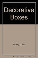 Decorative Boxes to Create, Give and Keep 0891346198 Book Cover
