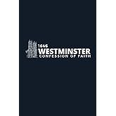 The 1646 Westminster Confession of Faith: With Scriptural Proofs