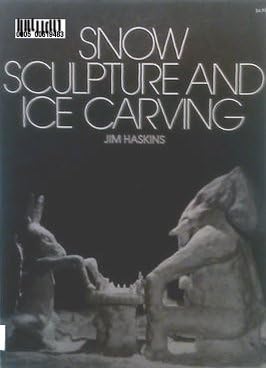 Snow sculpture and ice carving, Paperback – January 1, 1974