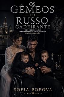 Livro Os Gêmeos do Russo Cadeirante: O Don da Bratva perdeu as pernas. Nunca o poder de tomar tudo o que era dele.