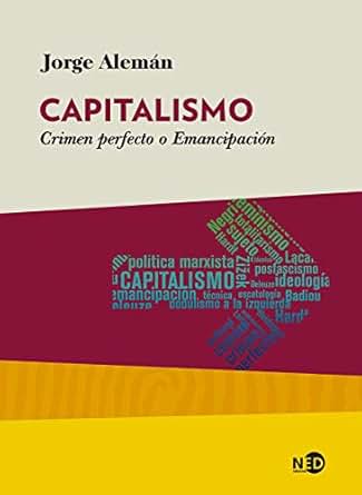 Capitalismo Crimen Perfecto O Emancipación Huellas Y - 