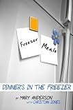 Freezer Meals: Dinner's In the Freezer by Mary Anderson, Christian Jones