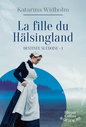 Destinée suédoise 01: La fille du Hälsingland