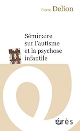 Séminaire sur l'autisme et la psychose infantile