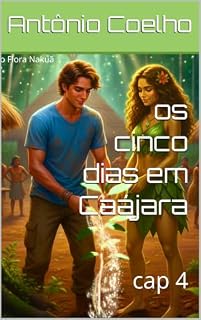 Livro os cinco dias em Caájara: cap 4 (A saga do universo Nakuã)