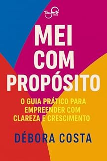 Livro MEI COM PROPÓSITO: O GUIA PRÁTICO PARA EMPREENDER COM CLAREZA E CRESCIMENTO