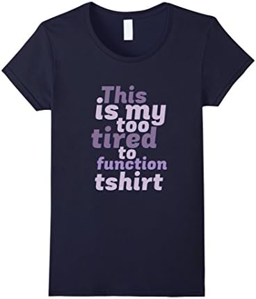 Women's Cute Funny This Is My Too Tired To Function T-shirt Large Navy
