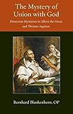 The Mystery of Union with God: Dionysian Mysticism in Albert the Great and Thomas Aquinas (Thomistic by