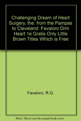 The Challenging Dream of Heart Surgery: From the Pampas to Cleveland