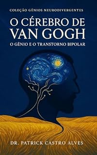 Livro O CÉREBRO DE VAN GOGH: O GÊNIO E O TRANSTORNO BIPOLAR