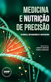 LIVRO MEDICINA E NUTRIÇÃO DE PRECISÃO: GENÔMICA, METABOLÔMICA E MICROBIOMA