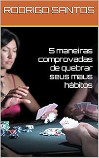 Livro 5 maneiras comprovadas de quebrar seus maus hábitos