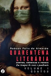 Livro Quarentena Literária - Contos, Crônicas E Poesia, Em Tempos De Caos E Pandemia - Volume 1 - Contos