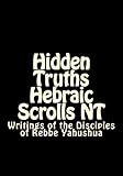 Hidden Truths Hebraic Scrolls NT: Writings of the Disciples