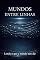 Livro Mundos Entre Linhas: Lendo o que o mundo não diz