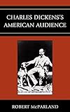 Charles Dickens's American Audience by Robert McParland