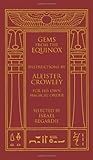 Gems from the Equinox: Instructions by Aleister Crowley for His Own Magical Order by