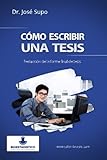 Cómo escribir una tesis: Redacción del informe final de tesis (Spanish Edition)