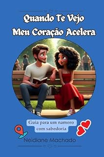 Livro Quando Te Vejo Meu Coração Acelera: Guia para um namoro com sabedoria