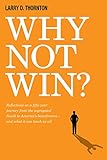 Why Not Win?: Reflections on a fifty-year journey from the segregated South to America's board rooms by Larry Thornton, Zillah Fluker