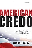 American Credo: The Place of Ideas in American Politics