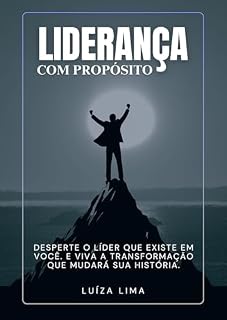Livro [eBook] Liderança com Propósito: Desperte o líder que existe em você. E viva a transformação que mudará sua história.