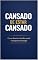 Livro Cansado de Estar Cansado: Como silenciar o barulho mental, recuperar sua energia e parar de viver no automático sem precisar abandonar tudo