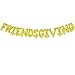 Friendsgiving Decorations Friendsgiving Balloon Banner | Thanksgiving Friends Party Decoration | Gold, 16inch tall