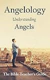 Angelology: Understanding Angels