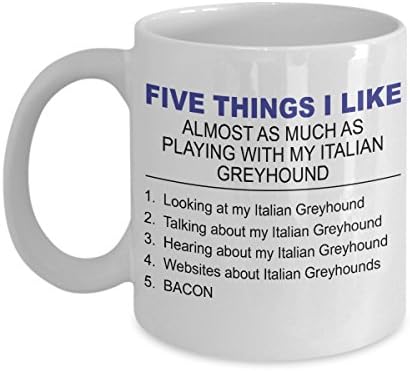 Italian Greyhound Mug - Five Thing I Like About My Italian Greyhound - 11 Oz Ceramic Coffee Mug