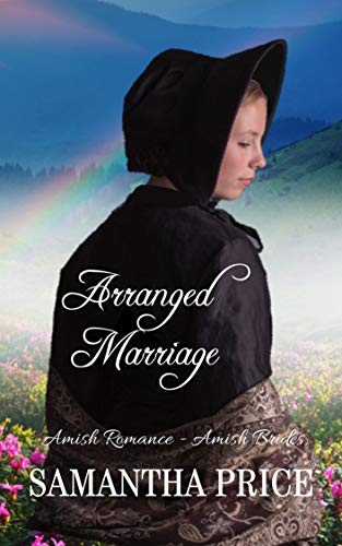 Amish Romance Novella: Arranged Marriage: Sweet Romance (Amish Brides: Historical Romance Book 1) by Samantha Price