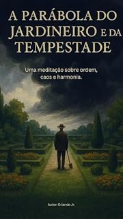 Livro A parábola do jardineiro e da tempestade: Uma meditação sobre ordem, caos e harmonia.