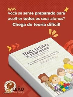 Livro INCLUSÃO. EI, PROFESSOR!: Método Prático de Ensino, Adaptação Curricular e PEI para Autismo, TDAH, TOD, Dislexia e Outras Neurodivergências na Sala de Aula.