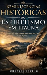 Livro Reminiscências Históricas do Espiritismo em Itaúna: Personagens, Memórias e Instituições