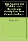 The Amazon and Madeira rivers, sketches and descriptions from the note-book of an explorer (1874) by 