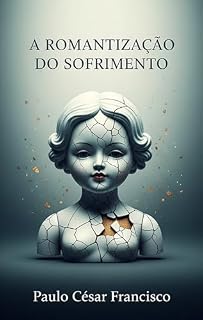 Livro A Romantização do Sofrimento