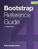 Bootstrap Reference Guide: Bootstrap 4 and 3 Cheat Sheets Collection (Bootstrap 4 Quick Start)