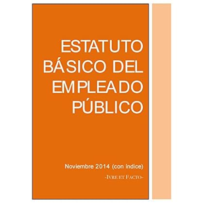 Estatuto Básico del Empleado Público: noviembre 2014 (con índice) (Códigos Legales) Estatuto Básico del Empleado Público: noviembre 2014 (con índice) (Códigos Legales)