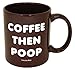 Funny Guy Mugs Coffee Then Poop Ceramic Coffee Mug - 11oz - Ideal Funny Coffee Mug for Women and Men - Hilarious Novelty Coffee Cup with Witty Sayings