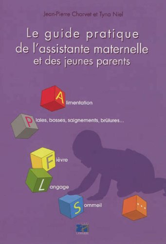 Le  guide pratique de l'assistante maternelle et des jeunes parents
