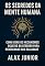 Livro Os Segredos da Mente Humana: O Manual Científico e Espiritual que Vai Libertar Sua Mente, Redefinir Sua Realidade e Despertar Seu Poder Interior