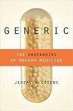 Jeremy A. Greene, "Generic: The Unbranding of Modern Medicine" (Johns Hopkins UP, 2014)