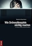 Wie Onlinerollenspiele süchtig machen - am Beispiel von 