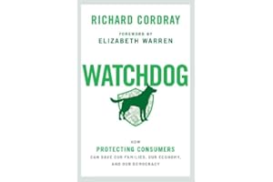 Watchdog: How Protecting Consumers Can Save Our Families, Our Economy, and Our Democracy