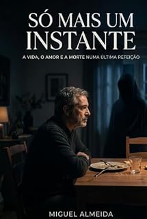 Livro Só mais um instante: A vida, o amor e a morte numa última refeição